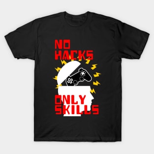 No Hacks, Only Skills T-Shirt